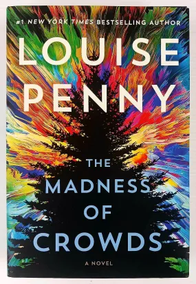 THE MADNESS OF CROWDS - Louise Penny